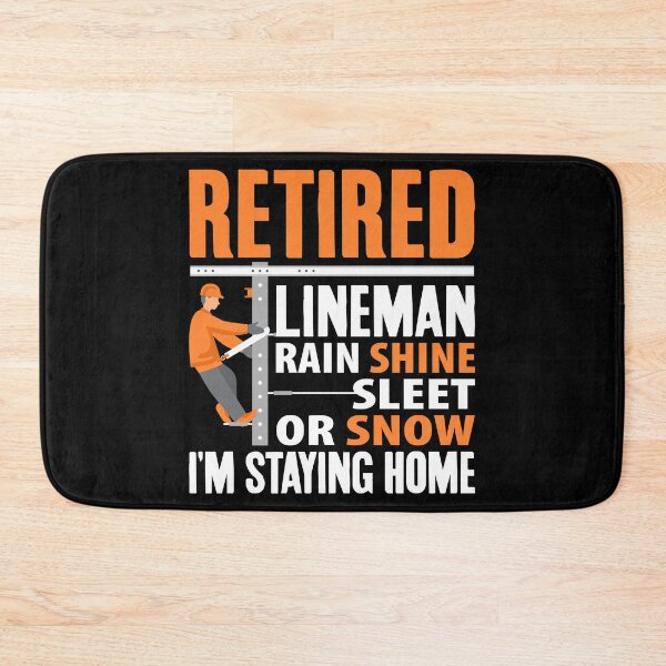 Item preview, Retired Lineman Rain Shine Sleet or Snow I'm Staying Home, Funny Retirement  designed and sold by Merchking1.
