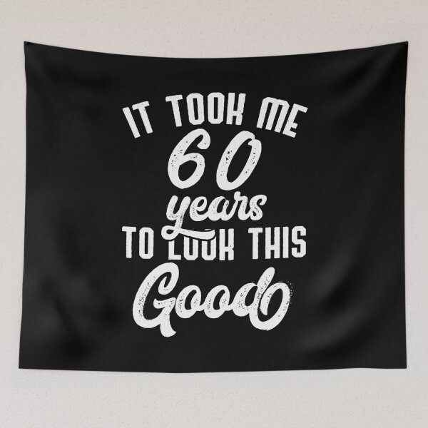 Item preview, It Took Me 60 Years To Look This Good 60th Birthday,  Happy Funny Sixty, Blessed With This Age  designed and sold by Merchking1.