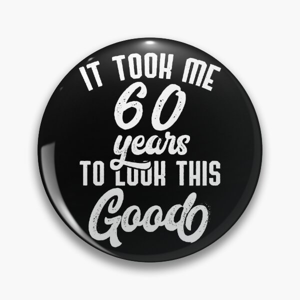 Item preview, It Took Me 60 Years To Look This Good 60th Birthday,  Happy Funny Sixty, Blessed With This Age  designed and sold by Merchking1.