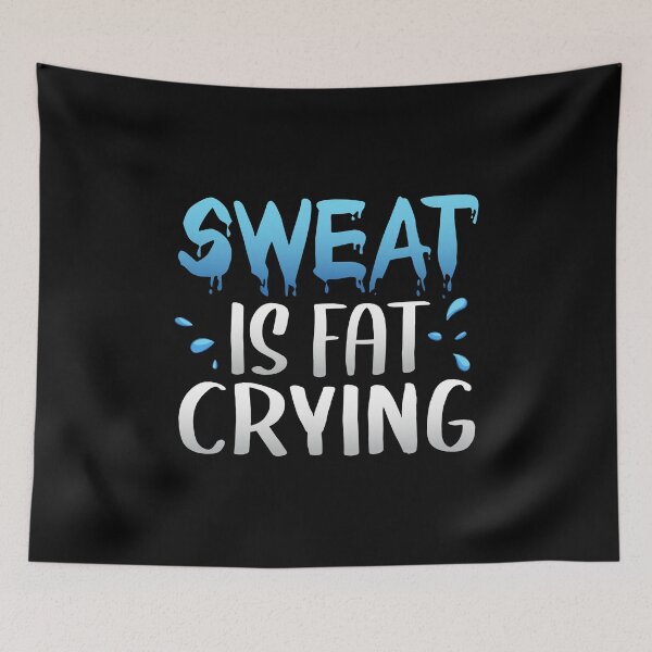 Item preview, Sweat is Fat Crying, Fitness Gym Workout, Sweating Fats designed and sold by Merchking1.