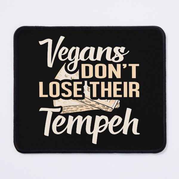 Item preview, Vegans Dont Lose their Tempeh, Vegetarian Tofu Veganism designed and sold by Merchking1.