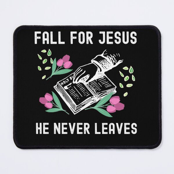 Item preview, Fall For Jesus He Never Leaves designed and sold by Buzzbazaar.