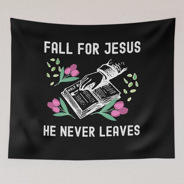 Item preview, Fall For Jesus He Never Leaves designed and sold by Buzzbazaar.