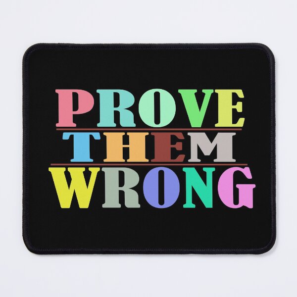 Item preview, Prove them wrong designed and sold by Hammy97.