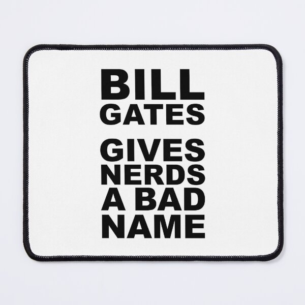 Item preview, Bill Gate Gives Nerds A Bad Name in Black Text on White designed and sold by James-Cole.