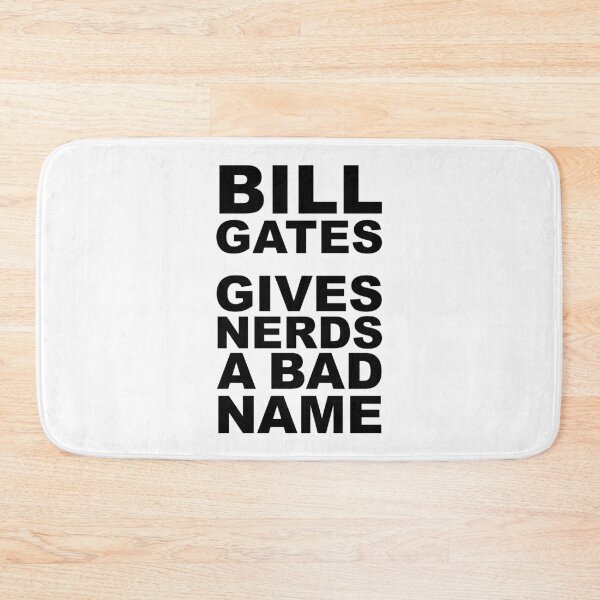Item preview, Bill Gate Gives Nerds A Bad Name in Black Text on White designed and sold by James-Cole.