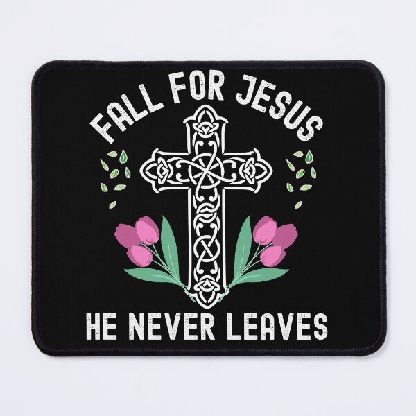 Item preview, Fall For Jesus He Never Leaves designed and sold by Buzzbazaar.