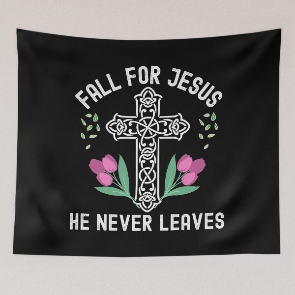 Item preview, Fall For Jesus He Never Leaves designed and sold by Buzzbazaar.