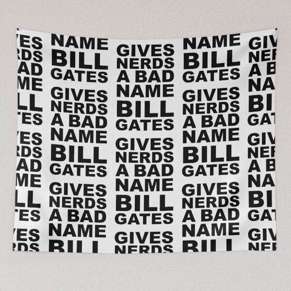 Item preview, Bill Gate Gives Nerds A Bad Name in Black Text on White designed and sold by James-Cole.