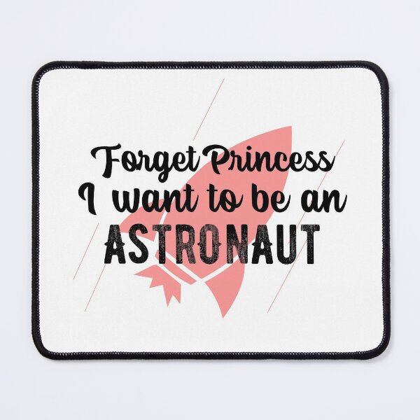 Item preview, Forget Princess I want to be an Astronaut designed and sold by notasimp.