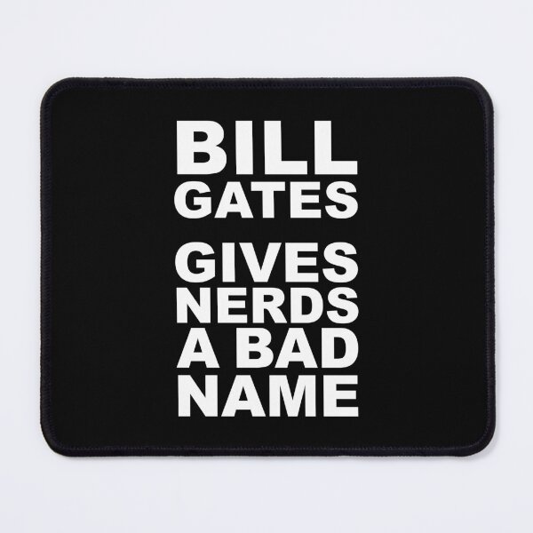 Item preview, Bill Gate Gives Nerds A Bad Name in White Text on Black designed and sold by James-Cole.