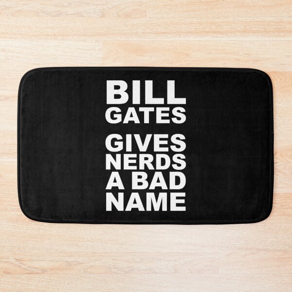 Item preview, Bill Gate Gives Nerds A Bad Name in White Text on Black designed and sold by James-Cole.