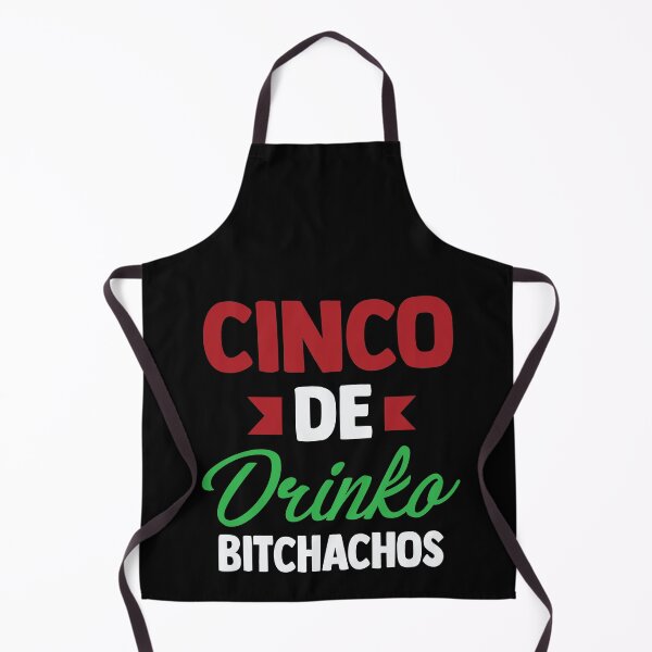 Item preview, Cinco De Drinko Bitchachos designed and sold by Merchking1.