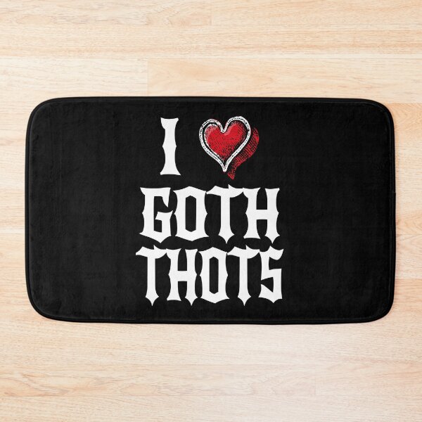 Item preview, I Love Goth Thots designed and sold by MyFreakyWorld.
