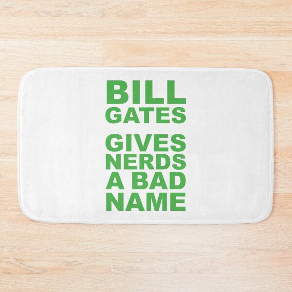 Item preview, Bill Gate Gives Nerds A Bad Name in Green Text on White designed and sold by James-Cole.
