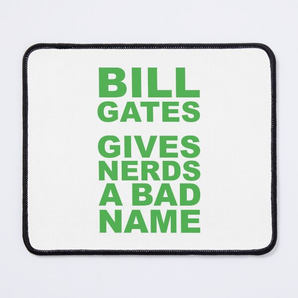 Item preview, Bill Gate Gives Nerds A Bad Name in Green Text on White designed and sold by James-Cole.