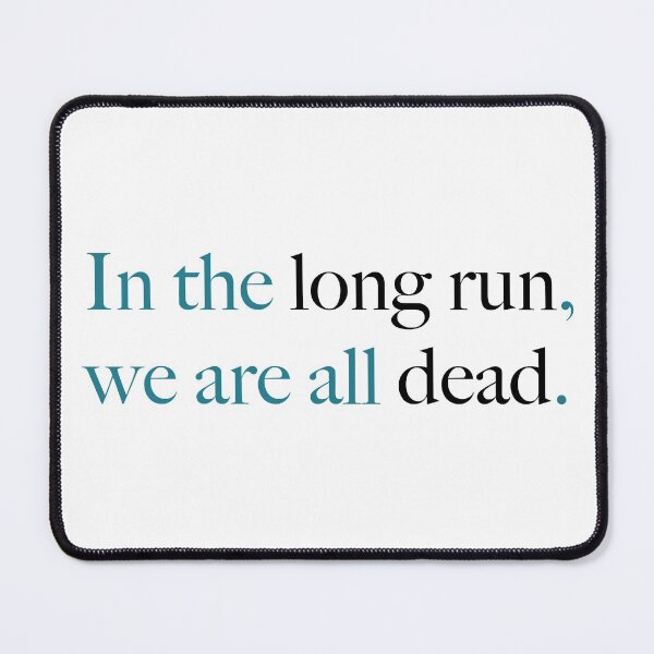 Item preview, In the long run, we are all dead.  designed and sold by squishyrainbow.