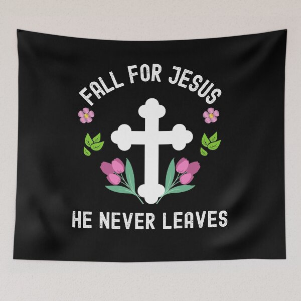 Item preview, Fall For Jesus He Never Leaves designed and sold by Buzzbazaar.