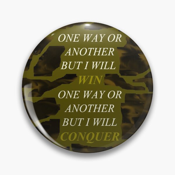 Item preview, One Way Or Another But I Will Win D99 designed and sold by SelfUpgrade.