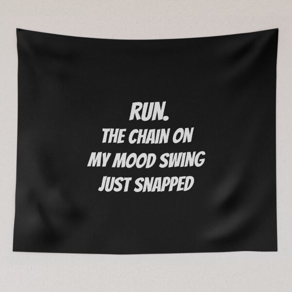 Item preview, The chain on my mood swing just snapped run designed and sold by PF-creations.