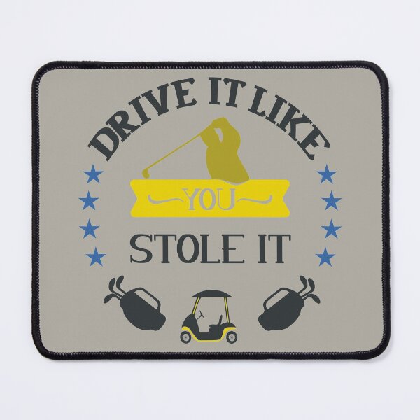 Item preview, Drive it Like You Stole it, perfect golf gift designed and sold by FOX1999-Design.