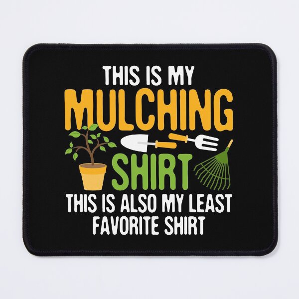 Item preview, Funny Landscaping, This is My Mulching, Soil Moisture Organic Mulch designed and sold by Merchking1.
