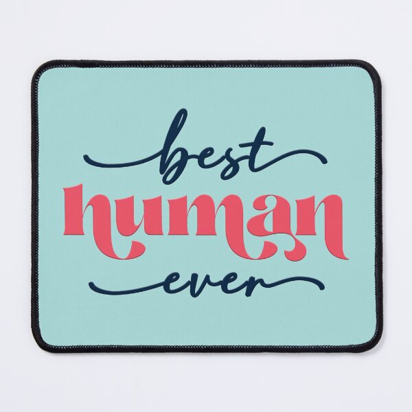 Item preview, Best human ever designed and sold by squishyrainbow.