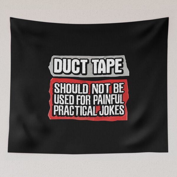 Item preview, Duct Tape Is Not Intended For Painful Practical Humor Jokes designed and sold by Merchking1.