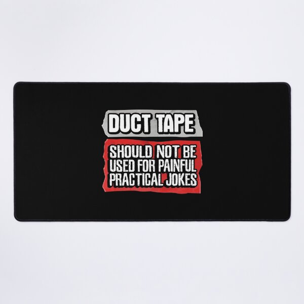 Item preview, Duct Tape Is Not Intended For Painful Practical Humor Jokes designed and sold by Merchking1.
