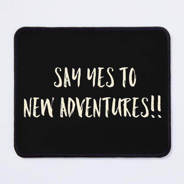 Item preview, say yes to new adventures designed and sold by Lv28021.