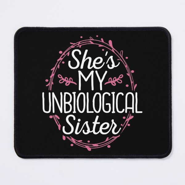 Item preview, She Is My Unbiological Sister, Matching Best Friend Bestie Friendship Buddies, Best of Friends designed and sold by Merchking1.