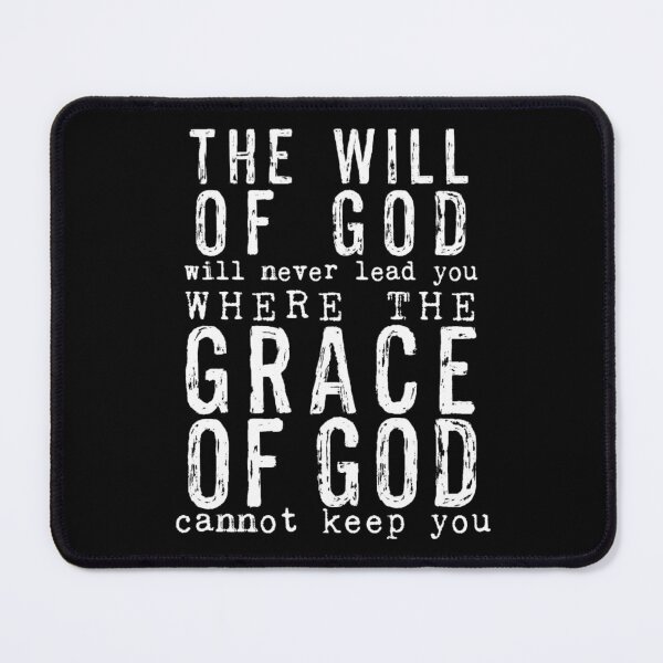 Item preview, The Will of God will Never Lead You where the Grace of God Cannot Keep You. designed and sold by TheKingdomAttic.