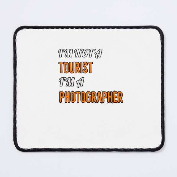 Item preview, I'm Not A Tourist I'm A Photographer designed and sold by Kadouh.