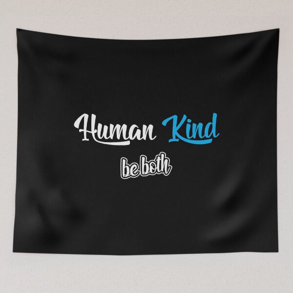 Item preview, Human Kind Be Both, Choose Kind, Kindness Matters, Be Kind, Humble and Kind, Human Kind, Inspirational To Love One Another designed and sold by Merchking1.