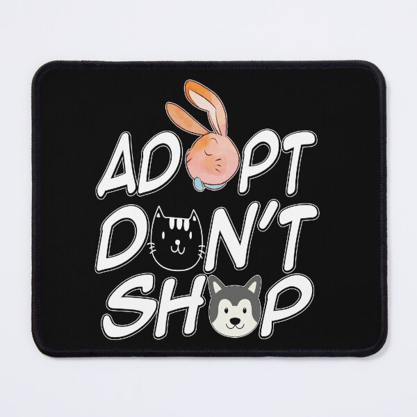 Item preview, Adopt Don't Shop designed and sold by Merchking1.