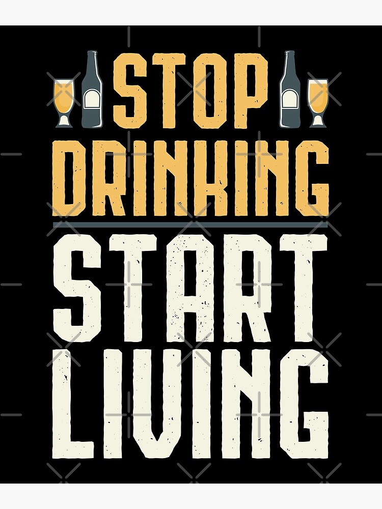 "Positive Message For Sobriety Stop Drinking Start Living, Youth