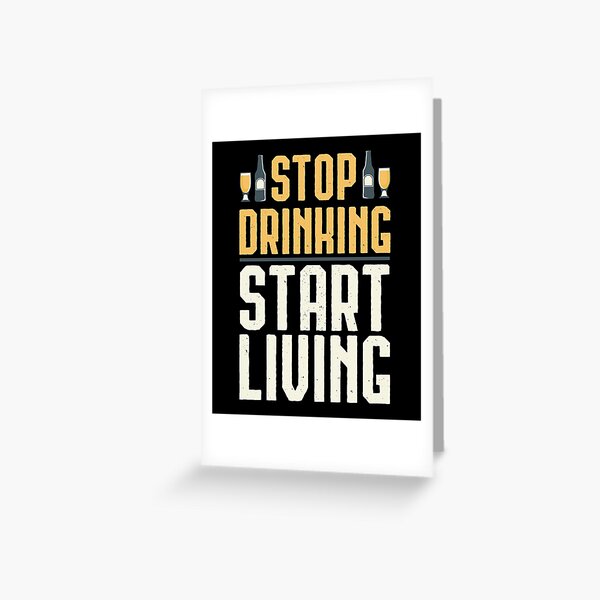 Stop Drinking – Start Living! (No Alcohol) | Greeting Card