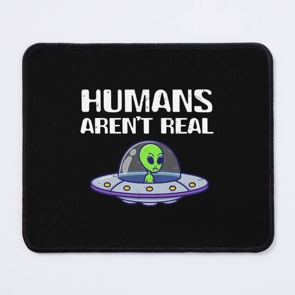 Item preview, Funny Alien Humans Arent Real designed and sold by MeilichKurtti.