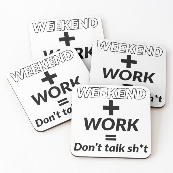 Item preview, WEEKEND + WORK = DON'T TALK SHIT - WORKING QUOTES designed and sold by GaterStitch.