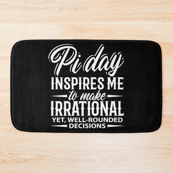 Aperçu de l'œuvre Pi Day m'inspire pour prendre des décisions à la fois irrationnelles et harmonieuses Nerd Math créée et vendue par Merchking1.