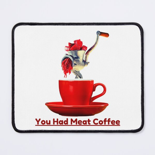 Item preview, You Had Meat Coffee Halloween Macabre Horror Cannibalism Funny You Had Me At Play On Words Grinds Ground Roasted Beef designed and sold by CBCreations73.