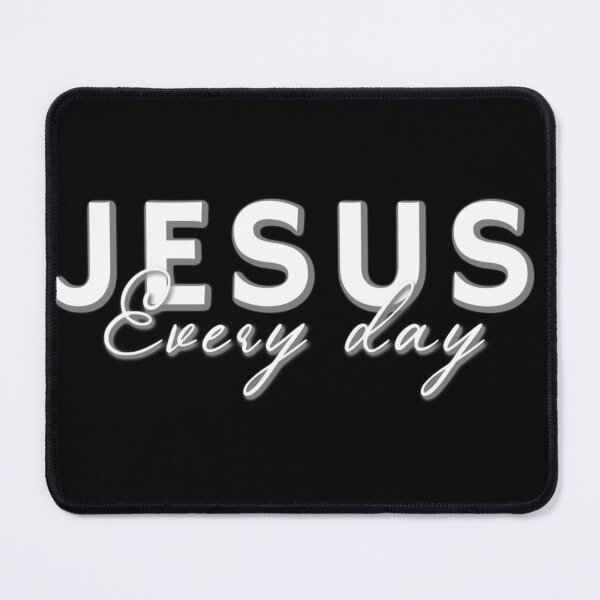 Item preview, Jesus, Every day - Christian Design designed and sold by TheKingdomAttic.