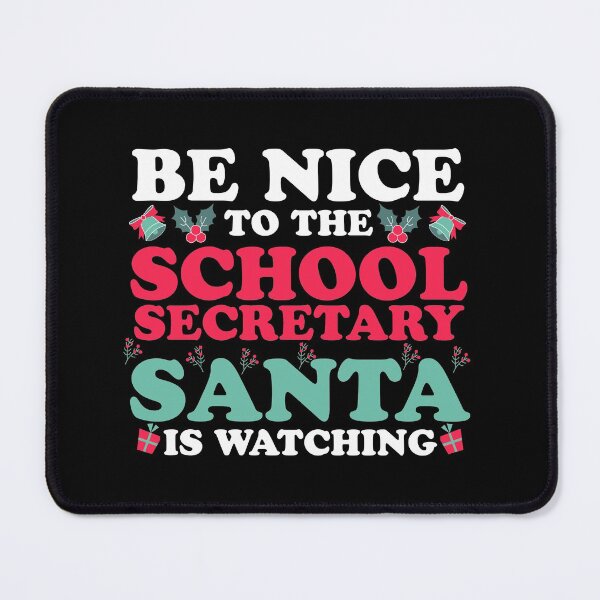 Item preview, BE NICE TO THE SCHOOL SECRETARY SANTA IS WATCHING Christmas designed and sold by Merchking1.
