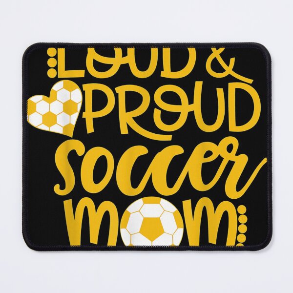 Item preview, Gold and White Loud and Proud Soccer Mom designed and sold by danielleclh.