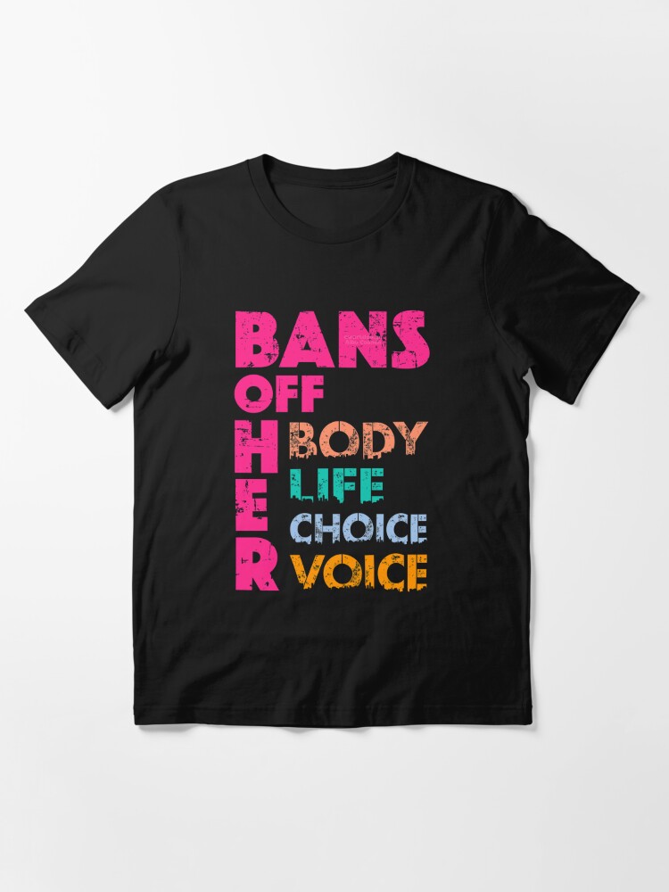 Alternate view of Bans OFF Her Body Her Life Her Choice Her Voice Essential T-Shirt