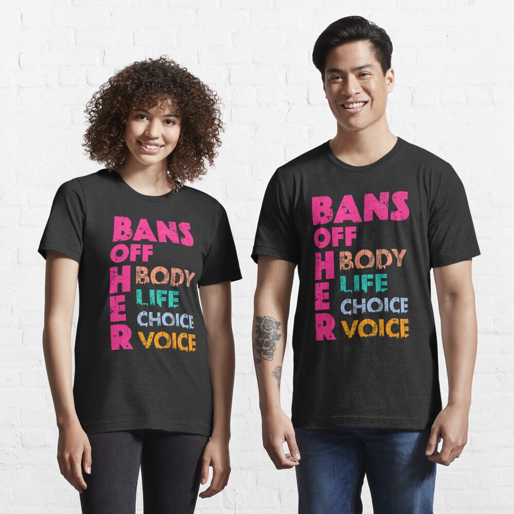 Bans OFF Her Body Her Life Her Choice Her Voice Essential T-Shirt