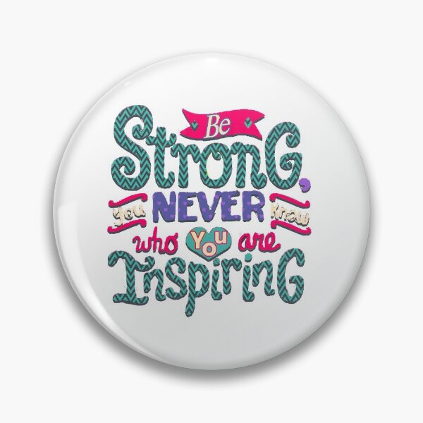 Item preview, Be Strong You Never Know Who You Are Inspiring  designed and sold by greal198.