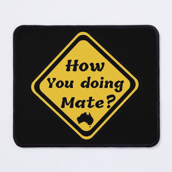 Item preview, How you doing mate? Funny yellow sign. designed and sold by MoveItLoveIt.