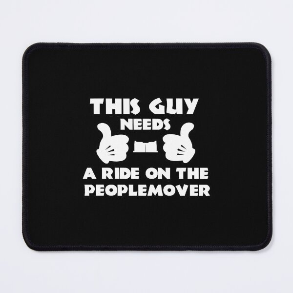 Item preview, This Guy Needs A Ride On The PeopleMover designed and sold by MeilichKurtti.