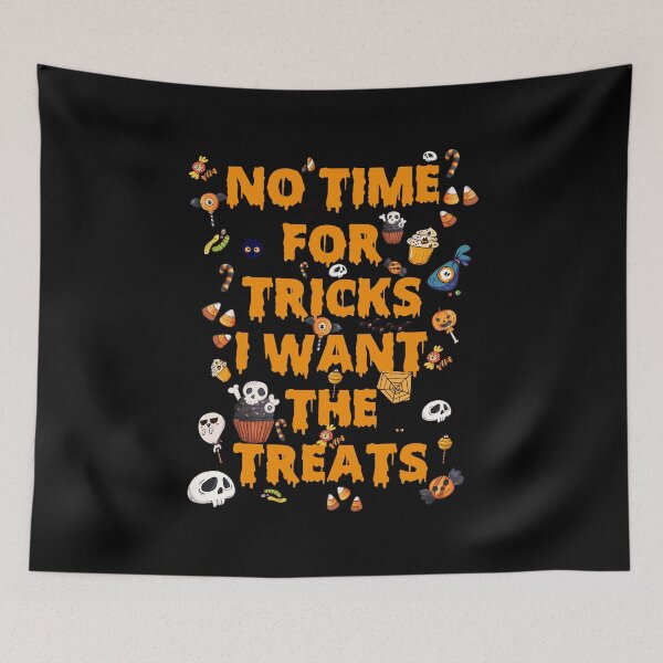 Item preview, No Time For Tricks I Want The Treats designed and sold by MichaelPrado.